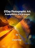 D'Day Photographic Art: A compilation of ICM Images