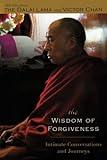 The Wisdom of Forgiveness: Intimate Conversations and Journeys