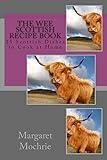 The Wee Scottish Recipe Book: 25 Scottish Dishes to Cook at Home (The Wee Scottish Recipe Books)