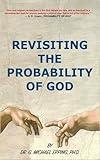 Revisiting The Probability Of God: The Integration of Science, Philosophy, Theology, And The Religious Community