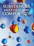 Encyclopedia: Substances Mixtures and Compounds (Science Encyclopedia)