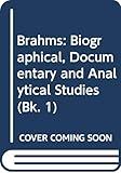 Brahms: Biographical, Documentary and Analytical Studies