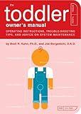 The Toddler Owner's Manual: Operating Instructions, Troubleshooting Tips, and Advice on System Maintenance (Owner's and Instruction Manual Book 4)