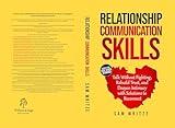 Relationship Communication Skills: Talk Without Fighting, Rebuild Trust, and Deepen Intimacy with Solutions to Reconnect (Self Help Books by Sam Writze Book 1)