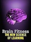 Brain Fitness: The New Science of Learning