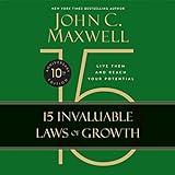 The 15 Invaluable Laws of Growth: Live Them and Reach Your Potential