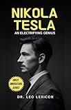 Nikola Tesla: An Electrifying Genius