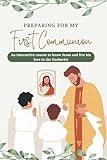 I preparing for my first communion: An interactive course to know Jesus and live his love in the Eucharist: Catequesis Familiar (Religion books for children)