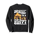 Denial Is A River In Egypt | Trendy | Funny | Gen-Z | Gift Sweatshirt