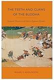The Teeth and Claws of the Buddha: Monastic Warriors and Sohei in Japanese History