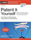 Patent It Yourself: Your Step-by-Step Guide to Filing at the U.S. Patent Office