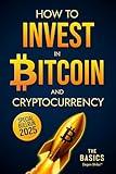How to Invest in Bitcoin and Cryptocurrency - The Basics: Simple and Effective Long-Term Crypto Investment Strategies for Beginners