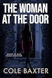 The Woman At The Door: An Unputdownable Gripping Psychological Thriller With A Breathtaking Twist
