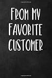 From My Favorite Customer: Blank Lined Journal Notebook Gift for Manager or Business Owner - 115 Pages (6x9)
