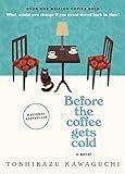 Before the Coffee Gets Cold: A Novel (Before the Coffee Gets Cold Series, 1)