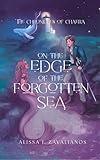 On the Edge of the Forgotten Sea (The Chronicles of Chaera Book 1)