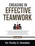 Engaging in Effective Teamwork: A Competency-Based Approach that Integrates Interpersonal Skills with Teamwork and Cooperation, and Conflict ... Workbooks for Structured Learning)