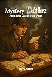 Mystery Writing: From First Clue to Final Twist
