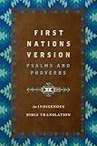 First Nations Version Psalms and Proverbs: An Indigenous Bible Translation