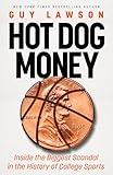 Hot Dog Money: Inside the Biggest Scandal in the History of College Sports