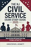 The NJ Civil Service Exam Study Guide 2025: Master the Exam with Practice Tests, Study Strategies, and Expert Tips
