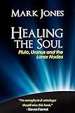 Healing the Soul: Pluto, Uranus and the Lunar Nodes