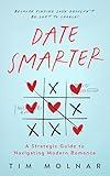 Date Smarter: A Strategic Guide to Navigating Modern Romance