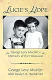 Lucie's Hope: George Levy Muellers Memoirs of the Holocaust