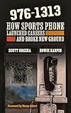 976-1313: How Sports Phone Launched Careers and Broke New Ground