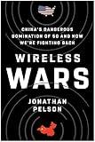 Wireless Wars: China's Dangerous Domination of 5G and How We're Fighting Back