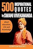 500 Inspirational Quotes by Swami Vivekananda about education, Life and Knowledge (500 Quotes)