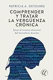 Comprender y tratar la vergüenza crónica: Sanar el trauma relacional del hemisferio derecho (Spanish Edition)