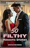 50 Filthy Romantic Stories: Erotica for Women