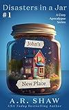 John's New Place: A Cozy Apocalypse Disaster Fiction Series (Disasters in a Jar Book 1)