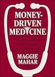 Money-Driven Medicine: The Real Reason Health Care Costs So Much