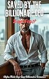 Saved by the Billionaire CEO: Alpha Male Age Gap Billionaire Romance (Alpha male rescue romance)
