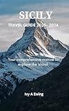 SICILY TRAVEL GUIDE 2025 -2026: Your comprehensive manual to explore the island