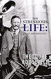 The Strenuous Life: Essays and Addresses