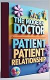 The Modern Doctor Patient Relationship: Medical Communication Mastery, Practical Guide, Effective Patient Care