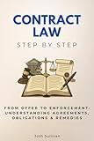 Contract Law Step by Step: From Offer to Enforcement: Understanding Agreements, Obligations & Remedies