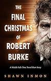 The Final Christmas of Robert Burke: A Middle Falls Short Story (Middle Falls Time Travel)