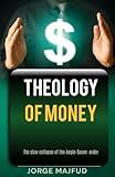 Theology of Money: The slow collapse of the Anglo-Saxon order