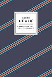 How to Tie a Tie: A Gentleman's Guide to Getting Dressed (How To Series)
