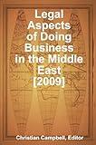 Legal Aspects of Doing Business in the Middle East [2009]