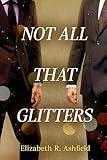 Not All That Glitters: An LGBT Literary Fiction Novel