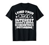 Econometrics Funny Lack of Interest T-Shirt