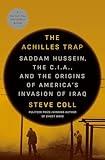 The Achilles Trap: Saddam Hussein, the C.I.A., and the Origins of America's Invasion of Iraq