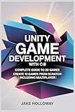 Unity Game Development with C#: Complete Guide to 3D Games | Create 12 Games from Scratch | Including Multiplayer