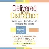 Delivered From Distraction: Getting the Most Out of Life with Attention Deficit Disorder