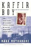 Kaffir Boy: An Autobiography--The True Story of a Black Youth's Coming of Age in Apartheid South Africa